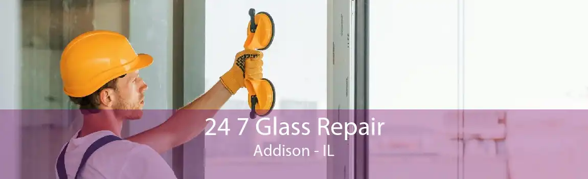 24 7 Glass Repair Addison - IL