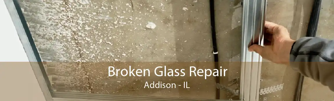 Broken Glass Repair Addison - IL