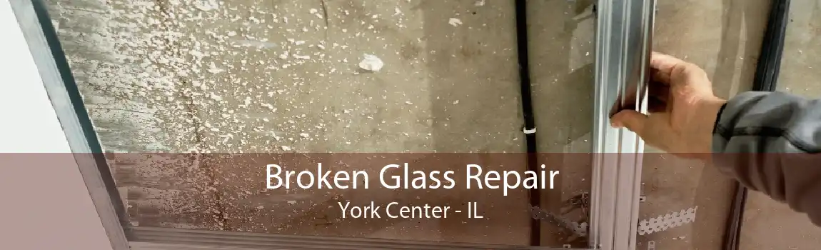 Broken Glass Repair York Center - IL