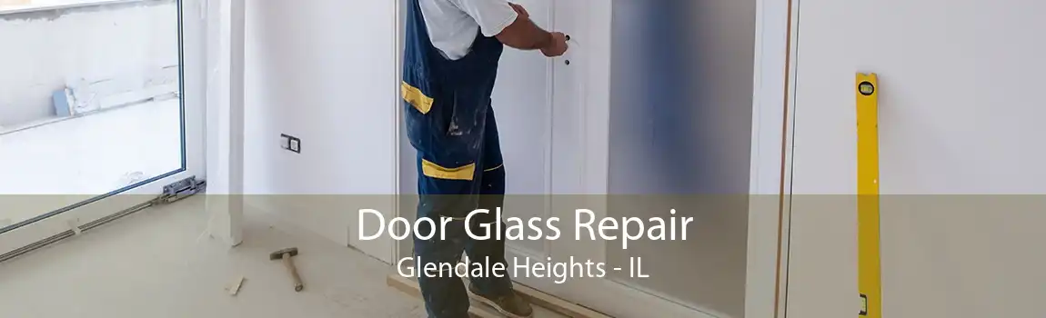 Door Glass Repair Glendale Heights - IL