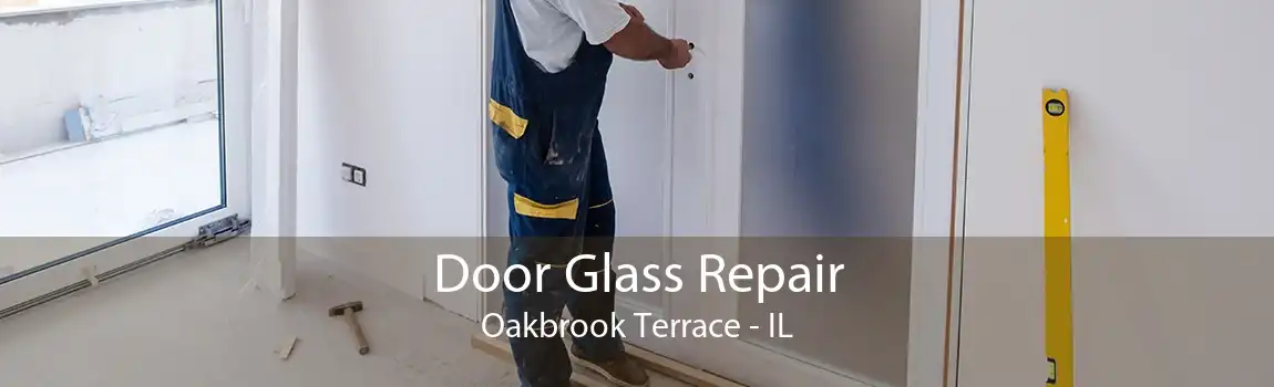 Door Glass Repair Oakbrook Terrace - IL