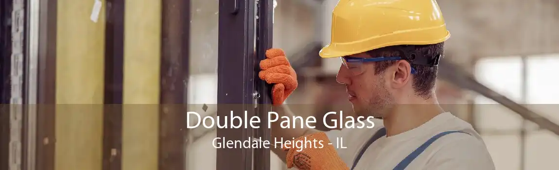 Double Pane Glass Glendale Heights - IL