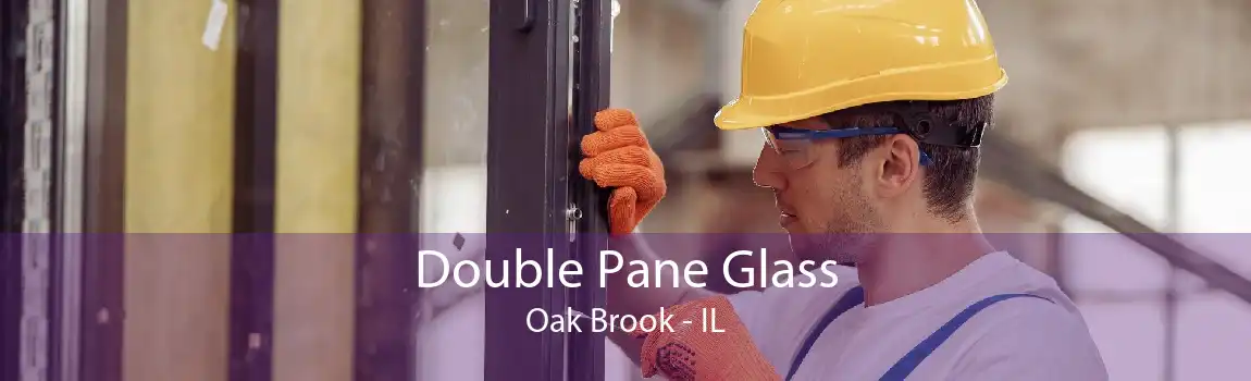 Double Pane Glass Oak Brook - IL