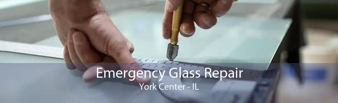 Emergency Glass Repair York Center - IL