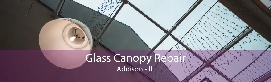Glass Canopy Repair Addison - IL
