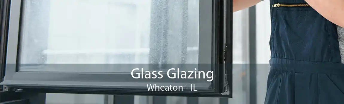Glass Glazing Wheaton - IL