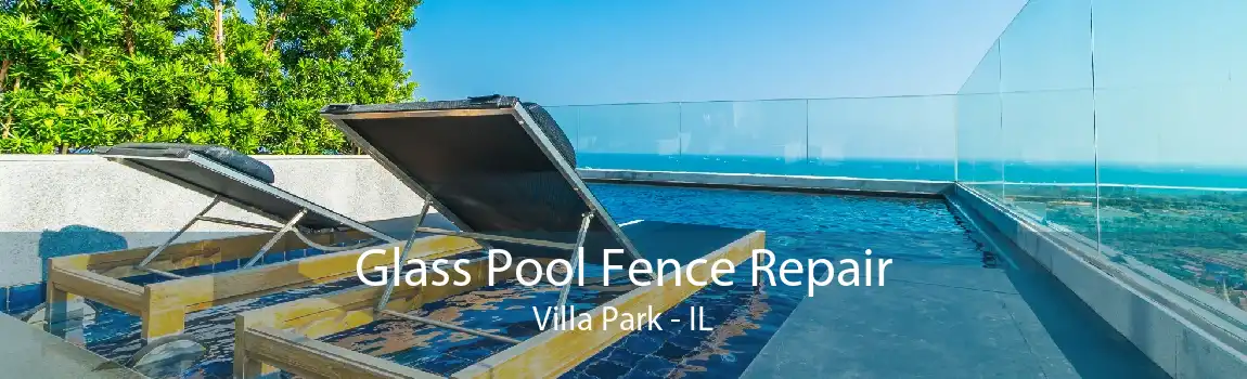 Glass Pool Fence Repair Villa Park - IL