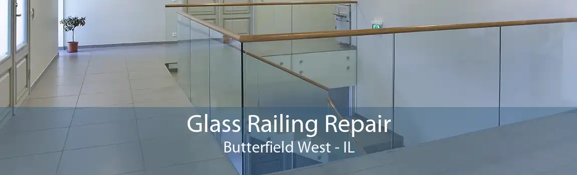 Glass Railing Repair Butterfield West - IL