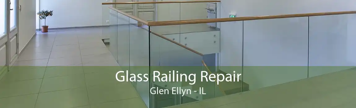 Glass Railing Repair Glen Ellyn - IL