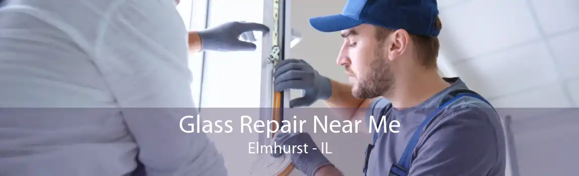 Glass Repair Near Me Elmhurst - IL