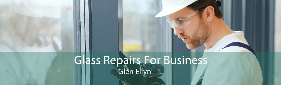 Glass Repairs For Business Glen Ellyn - IL