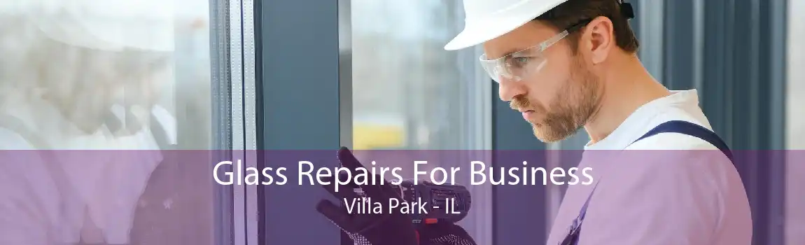 Glass Repairs For Business Villa Park - IL