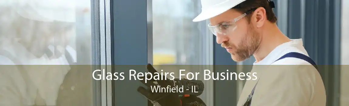 Glass Repairs For Business Winfield - IL