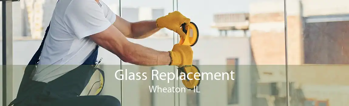 Glass Replacement Wheaton - IL