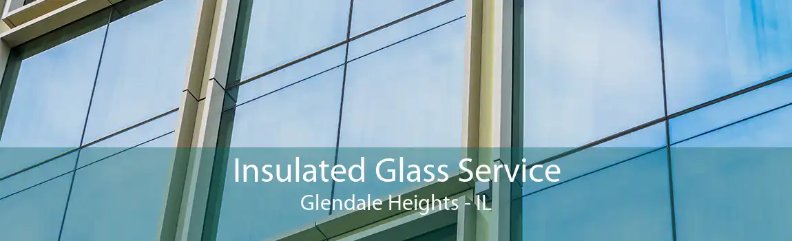 Insulated Glass Service Glendale Heights - IL