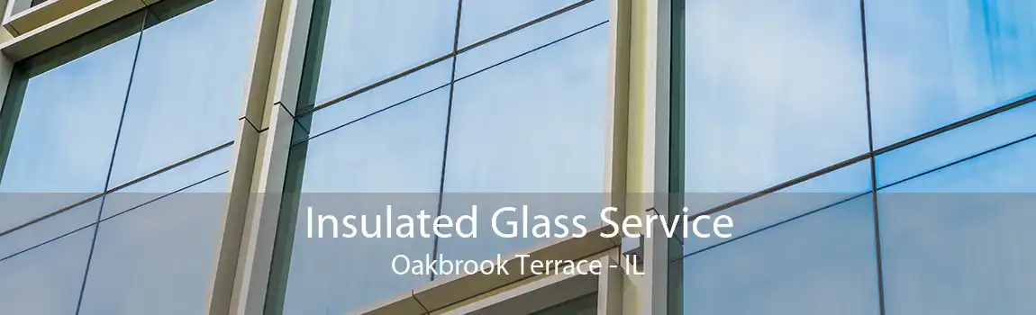 Insulated Glass Service Oakbrook Terrace - IL