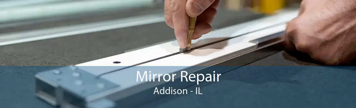 Mirror Repair Addison - IL