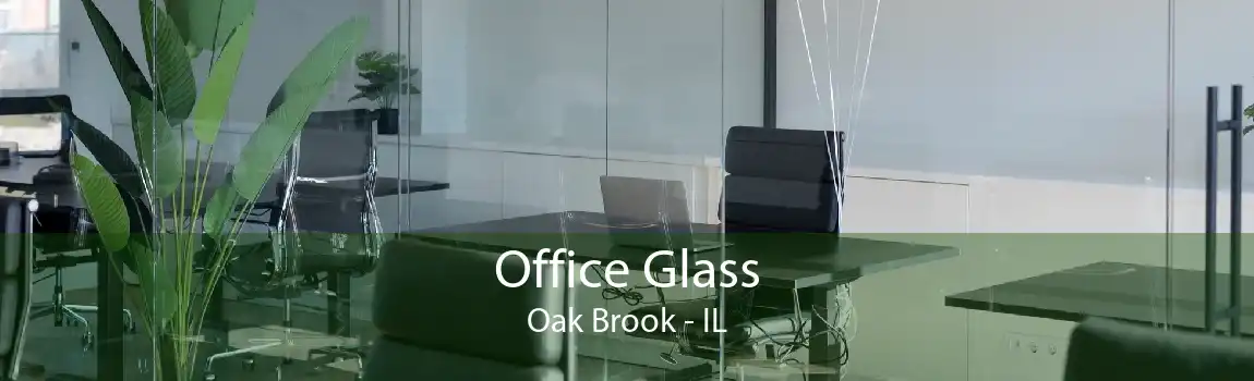 Office Glass Oak Brook - IL