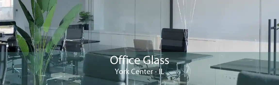 Office Glass York Center - IL