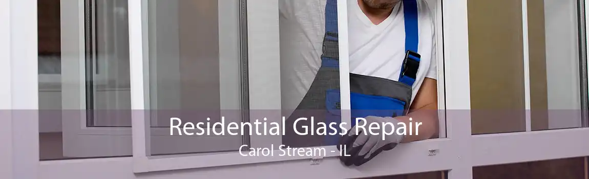 Residential Glass Repair Carol Stream - IL