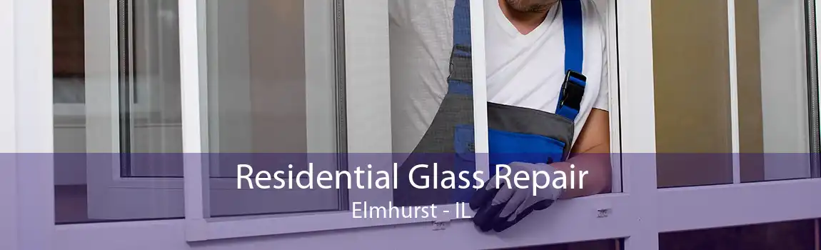 Residential Glass Repair Elmhurst - IL