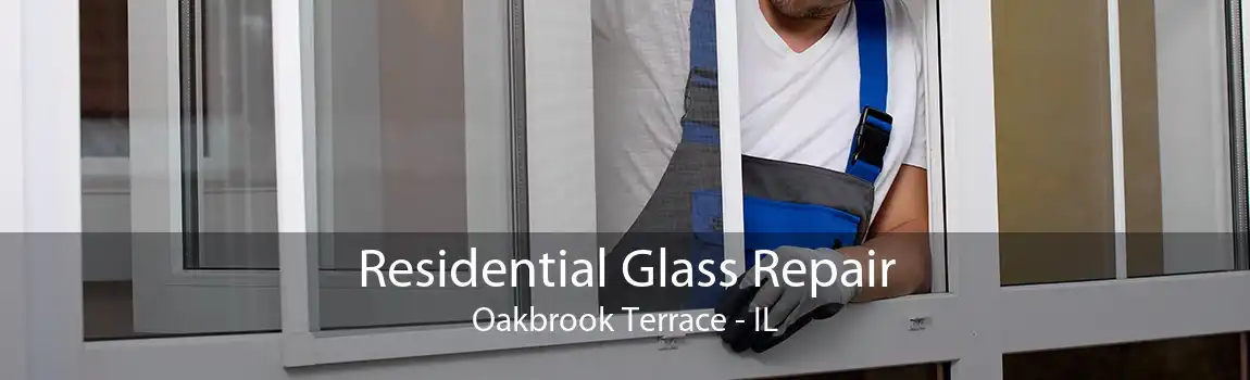 Residential Glass Repair Oakbrook Terrace - IL