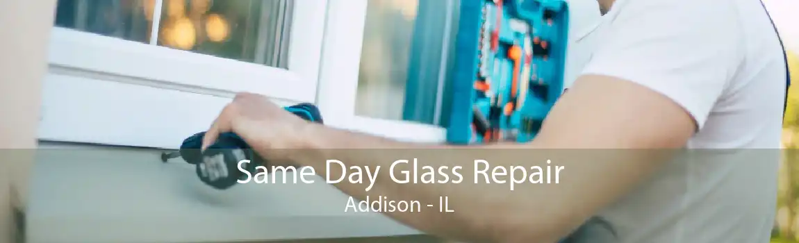 Same Day Glass Repair Addison - IL