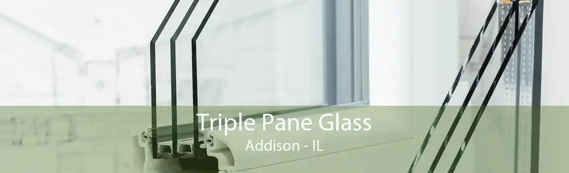 Triple Pane Glass Addison - IL