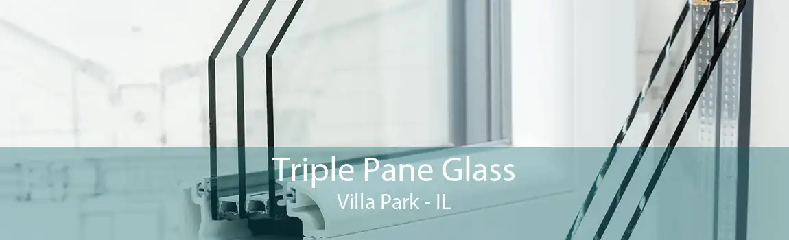 Triple Pane Glass Villa Park - IL