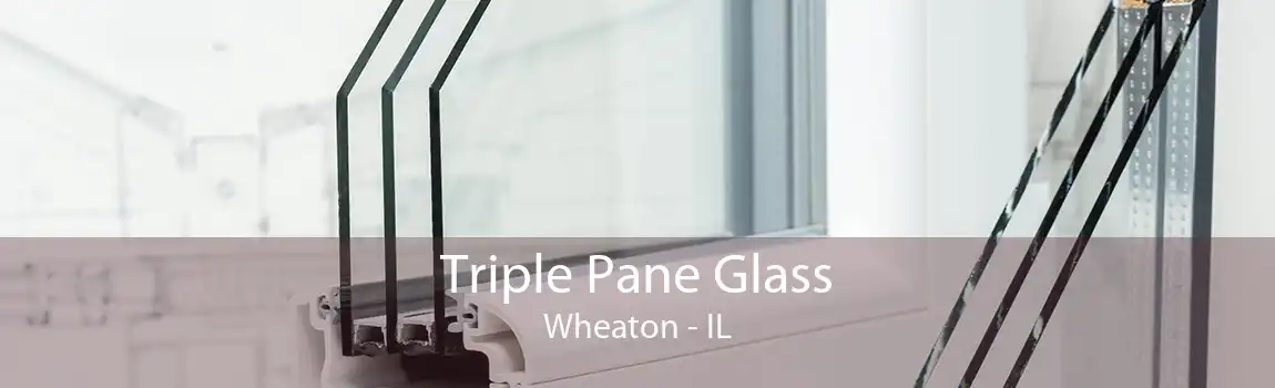 Triple Pane Glass Wheaton - IL