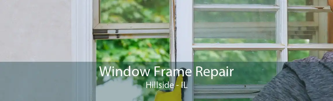 Window Frame Repair Hillside - IL