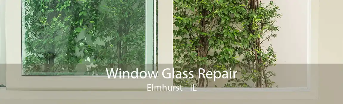 Window Glass Repair Elmhurst - IL