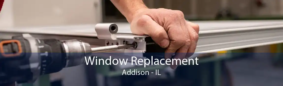 Window Replacement Addison - IL