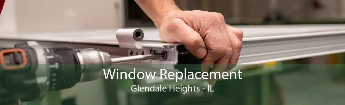 Window Replacement Glendale Heights - IL