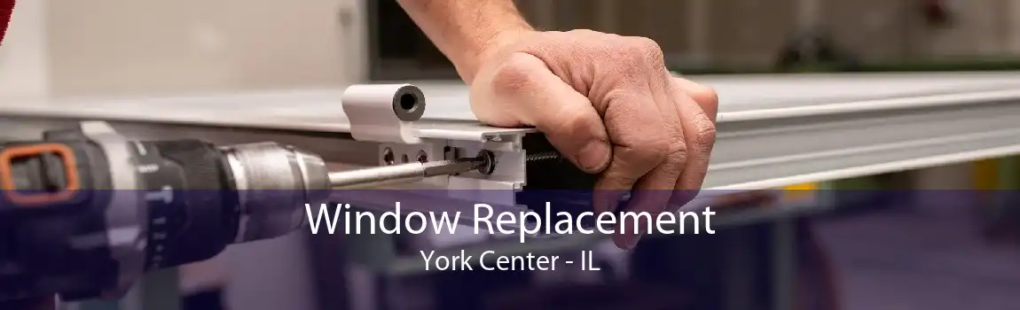 Window Replacement York Center - IL
